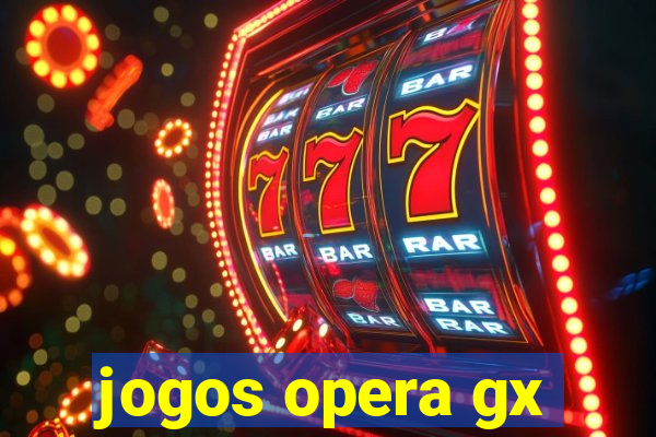 jogos opera gx